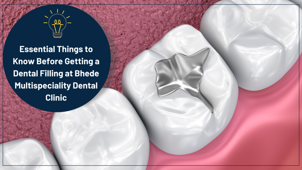 Essential Things to Know Before Getting a Dental Filling at Bhede Multispeciality Dental Clinic